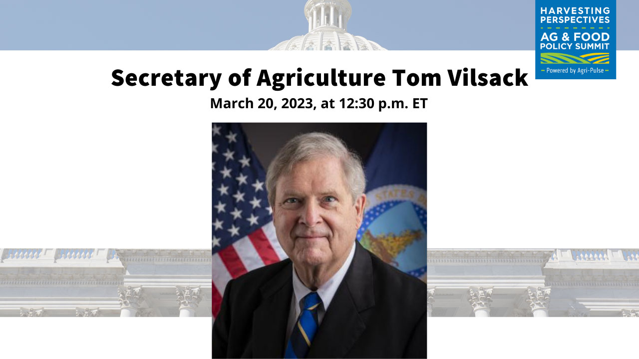 2023 Agri-Pulse Ag & Food Policy Summit - Secretary Tom Vilsack